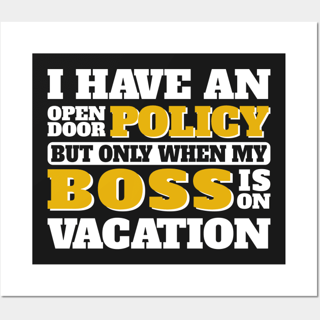 Open Door Policy (When Boss Is on Vacation) Wall Art by jslbdesigns